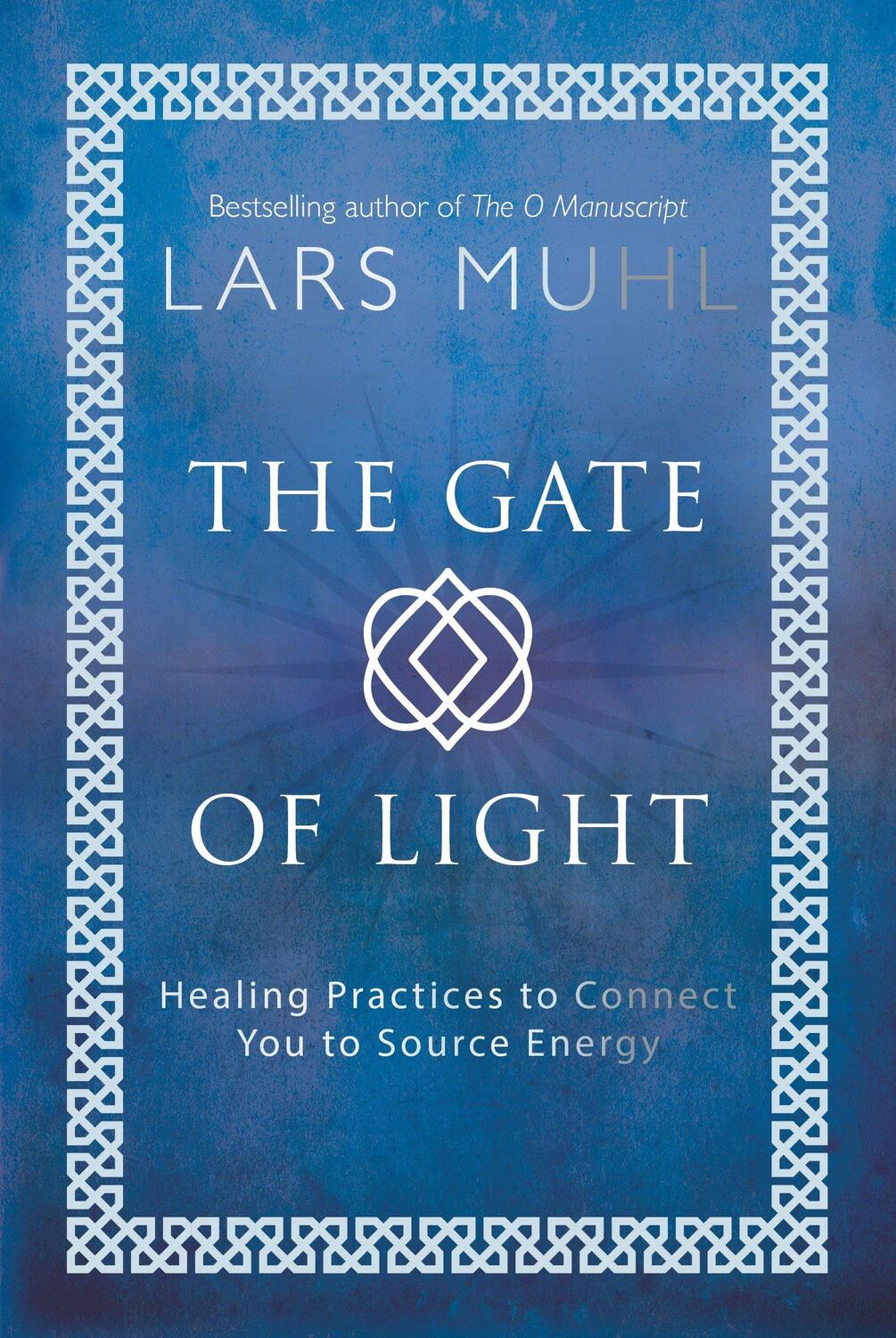 Cover: 9781786781482 | The Gate of Light | How to Connect and Heal with Source | Lars Muhl