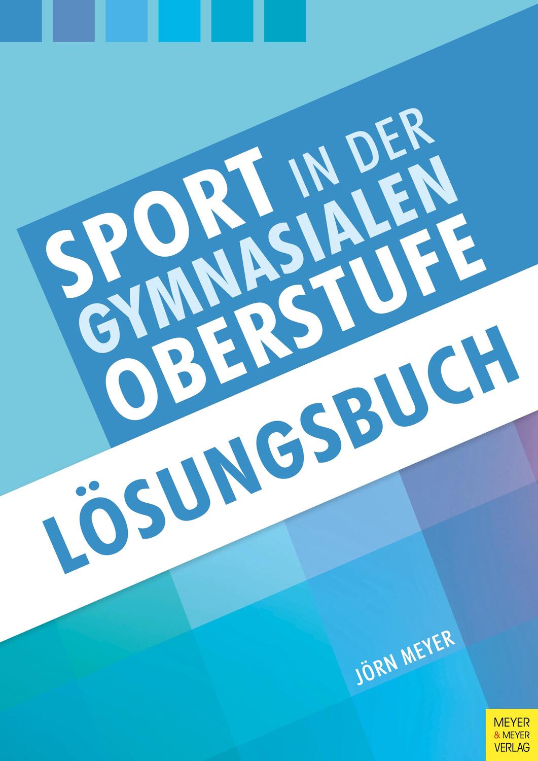 Cover: 9783840376603 | Sport in der gymnasialen Oberstufe: Lösungsbuch | Jörn Meyer | Buch