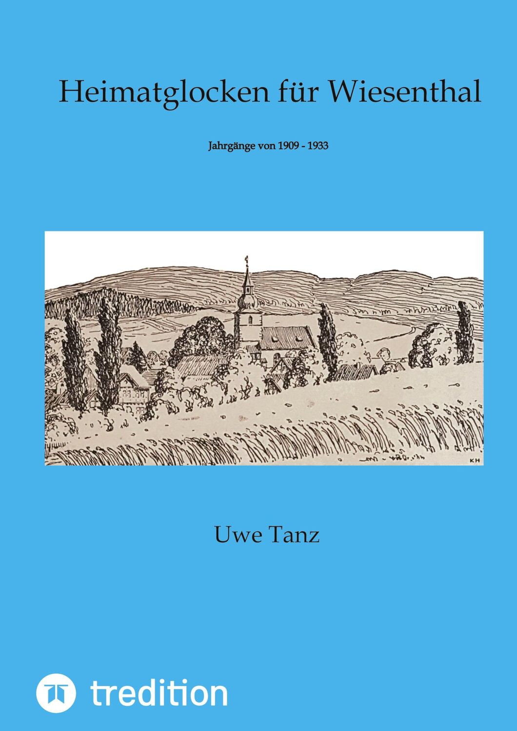 Cover: 9783347646353 | Heimatglocken für Wiesenthal von 1909 - 1933 | Uwe Tanz | Buch | 2022