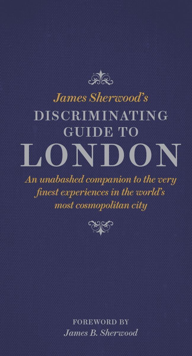 Cover: 9780500518281 | James Sherwood's Discriminating Guide to London | James Sherwood
