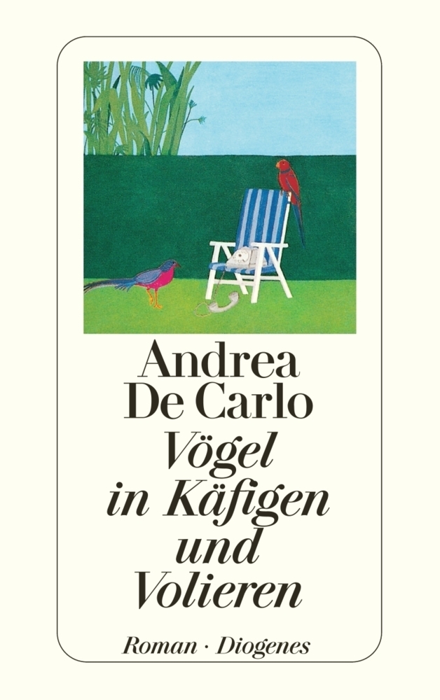 Cover: 9783257213867 | Vögel in Käfigen und Volieren | Roman | Andrea De Carlo | Taschenbuch