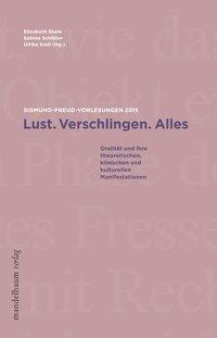 Cover: 9783854765066 | Lust. Verschlingen. Alles | Sigmund-Freud-Vorlesungen 2015 | Buch