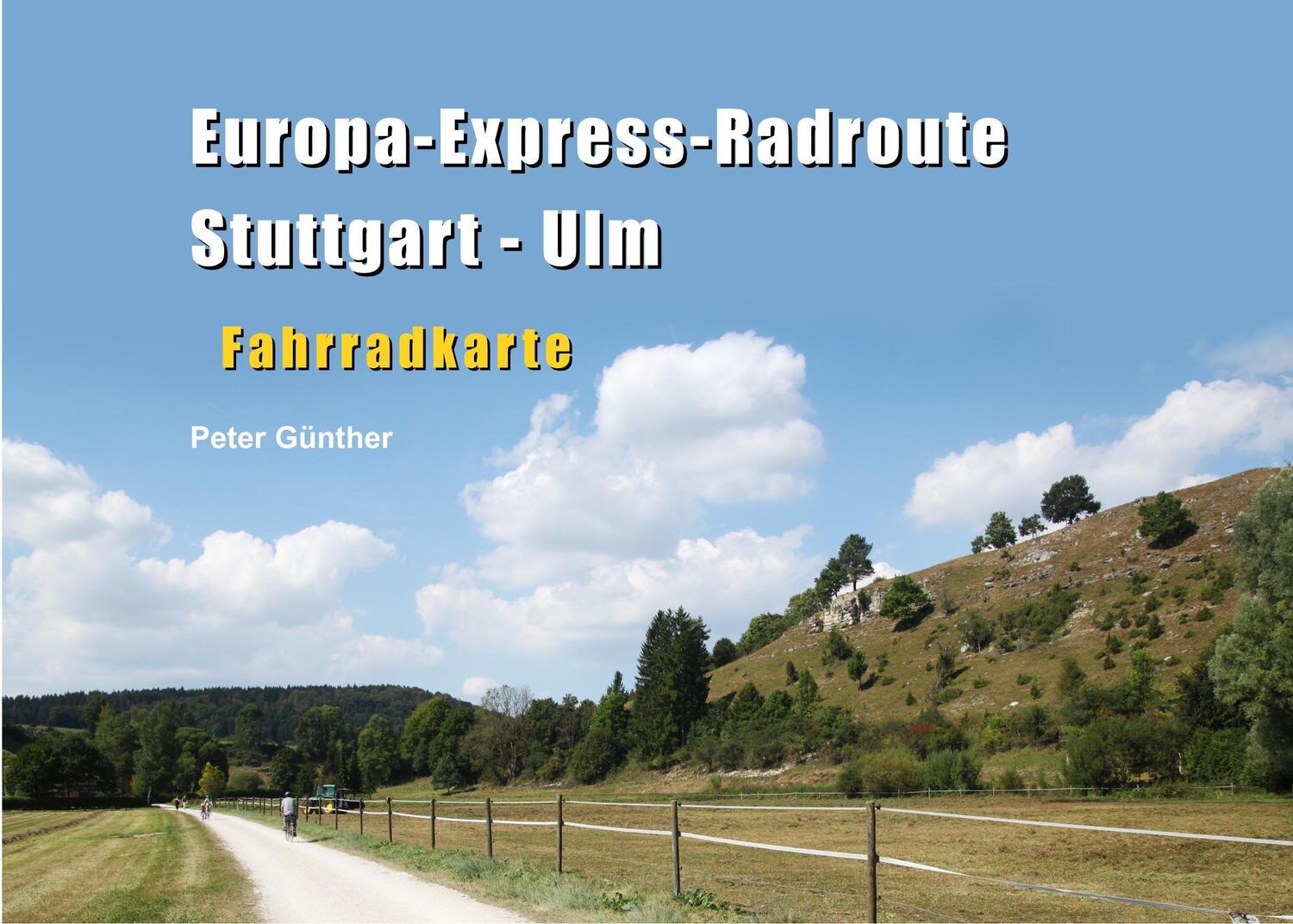 Cover: 9783752805598 | Europa-Express-Radroute Stuttgart - Ulm | Fahrradkarte | Peter Günther