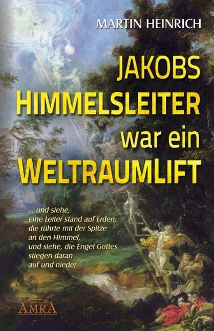 Cover: 9783939373841 | Jakobs Himmelsleiter war ein Weltraumlift | Martin Heinrich | Buch