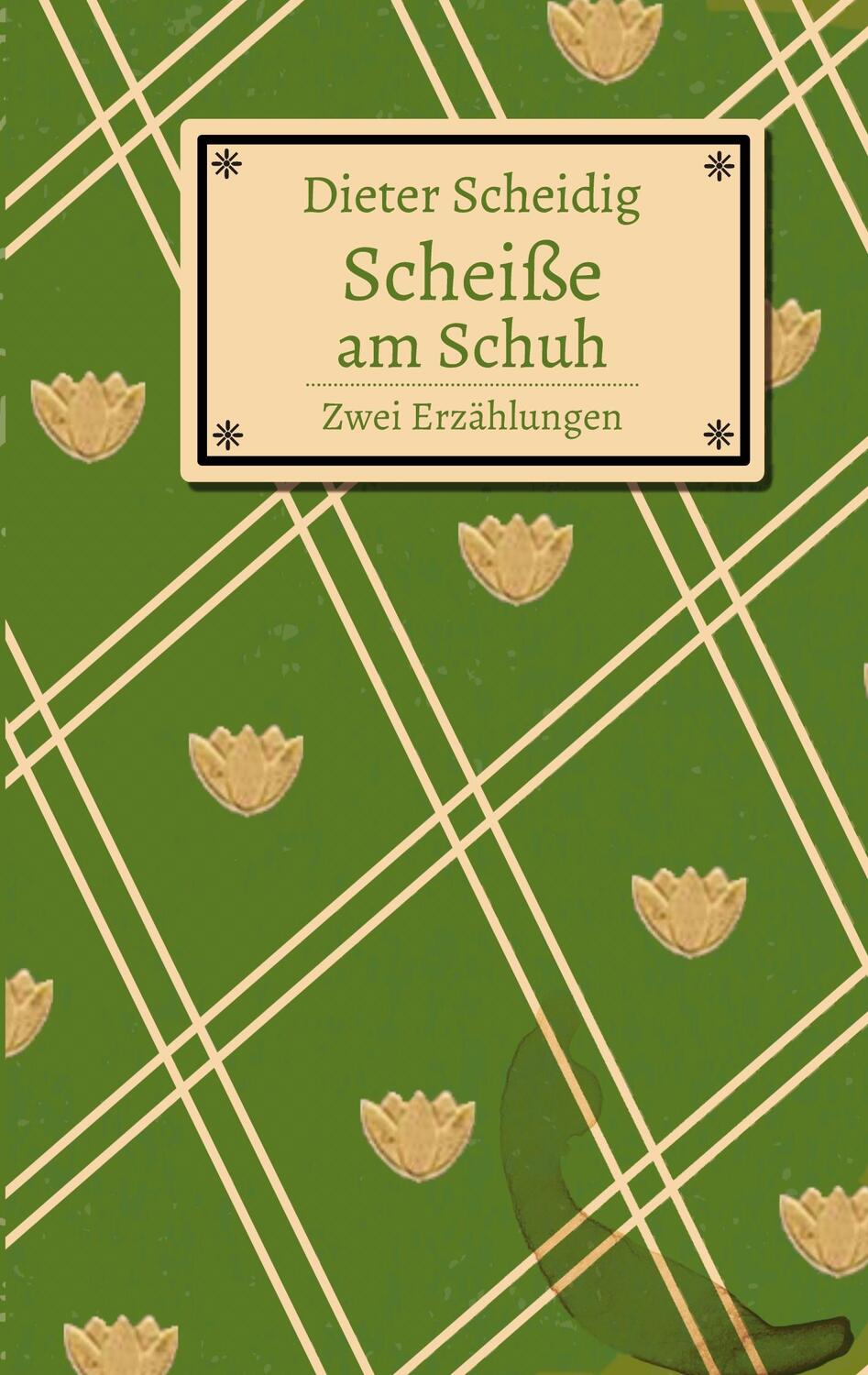 Cover: 9783758323676 | Scheiße am Schuh | Dieter Scheidig | Taschenbuch | Paperback | 126 S.