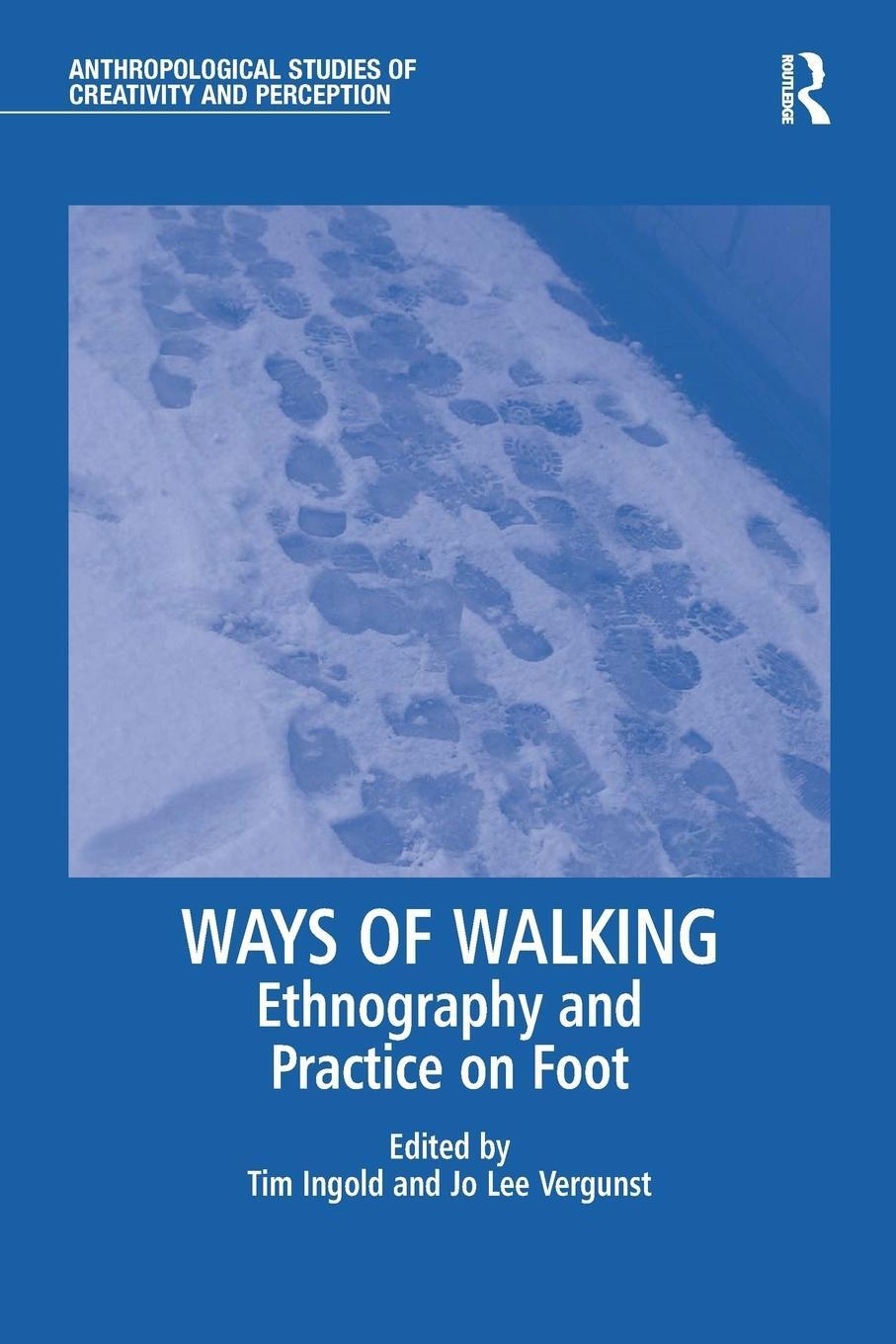 Cover: 9781138244627 | Ways of Walking | Ethnography and Practice on Foot | Jo Lee Vergunst