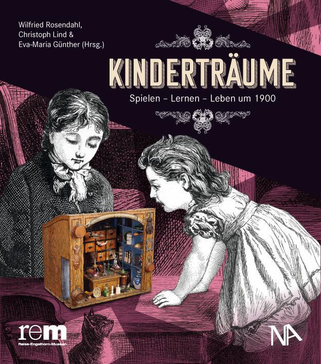 Cover: 9783961762354 | Kinderträume | Spielen - Lernen - Leben um 1900 | Rosendahl (u. a.)