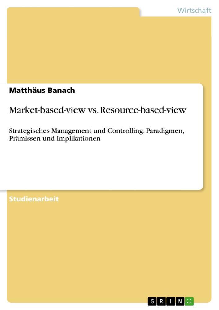 Cover: 9783668794610 | Market-based-view vs. Resource-based-view | Matthäus Banach | Buch