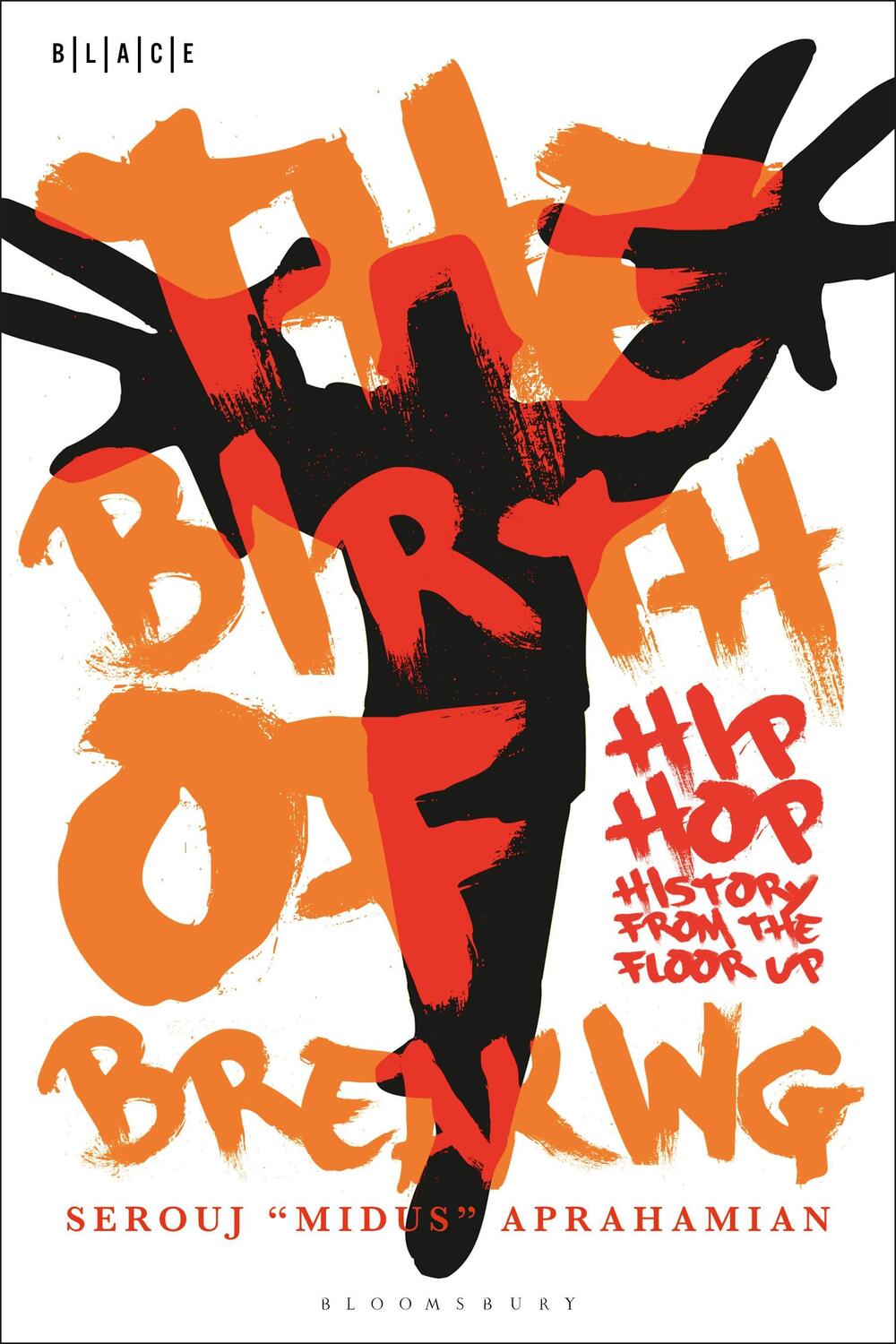 Cover: 9781501394300 | The Birth of Breaking | Hip-Hop History from the Floor Up | Aprahamian