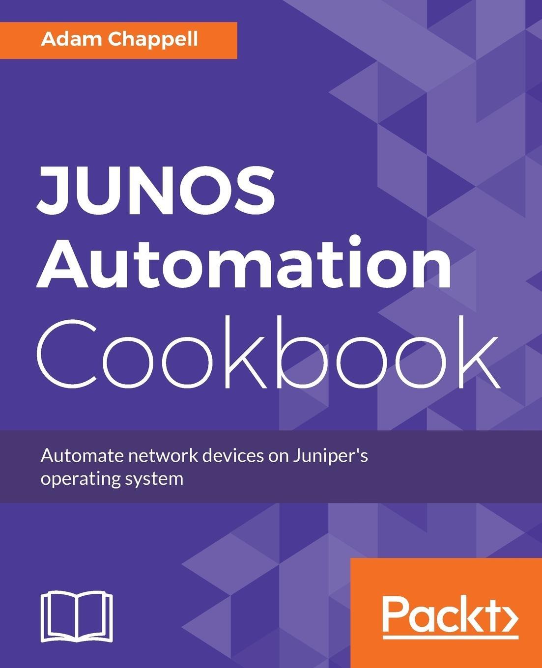 Cover: 9781788290999 | JUNOS Automation Cookbook | Adam Chappell | Taschenbuch | Paperback