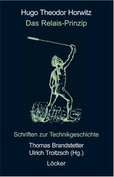 Cover: 9783854094760 | Das Relais-Prinzip | Schriften zur Technikgeschichte | Hugo Th Horwitz