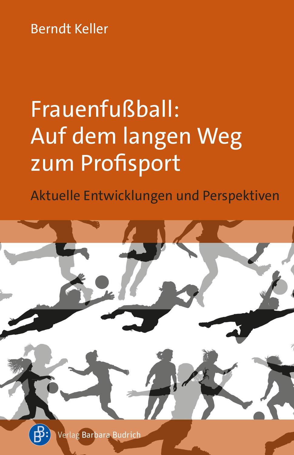 Cover: 9783847427070 | Frauenfußball: Auf dem langen Weg zum Profisport | Berndt Keller