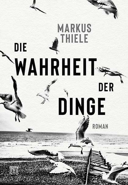 Cover: 9783710900938 | Die Wahrheit der Dinge | Roman | Markus Thiele | Buch | Deutsch | 2021