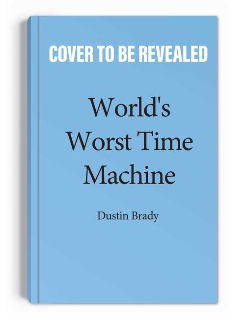 Cover: 9781524877088 | World's Worst Time Machine | Dustin Brady | Taschenbuch | Englisch