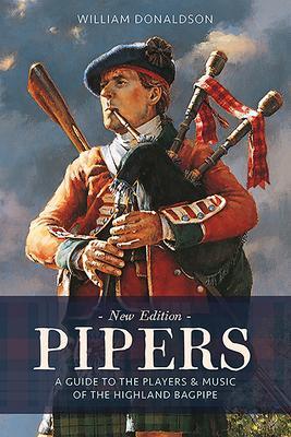 Cover: 9781780276878 | Pipers | A Guide to the Players and Music of the Highland Bagpipe