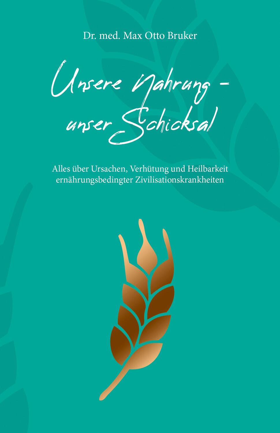 Cover: 9783891892237 | Unsere Nahrung, unser Schicksal | Max Otto Bruker | Buch | Deutsch