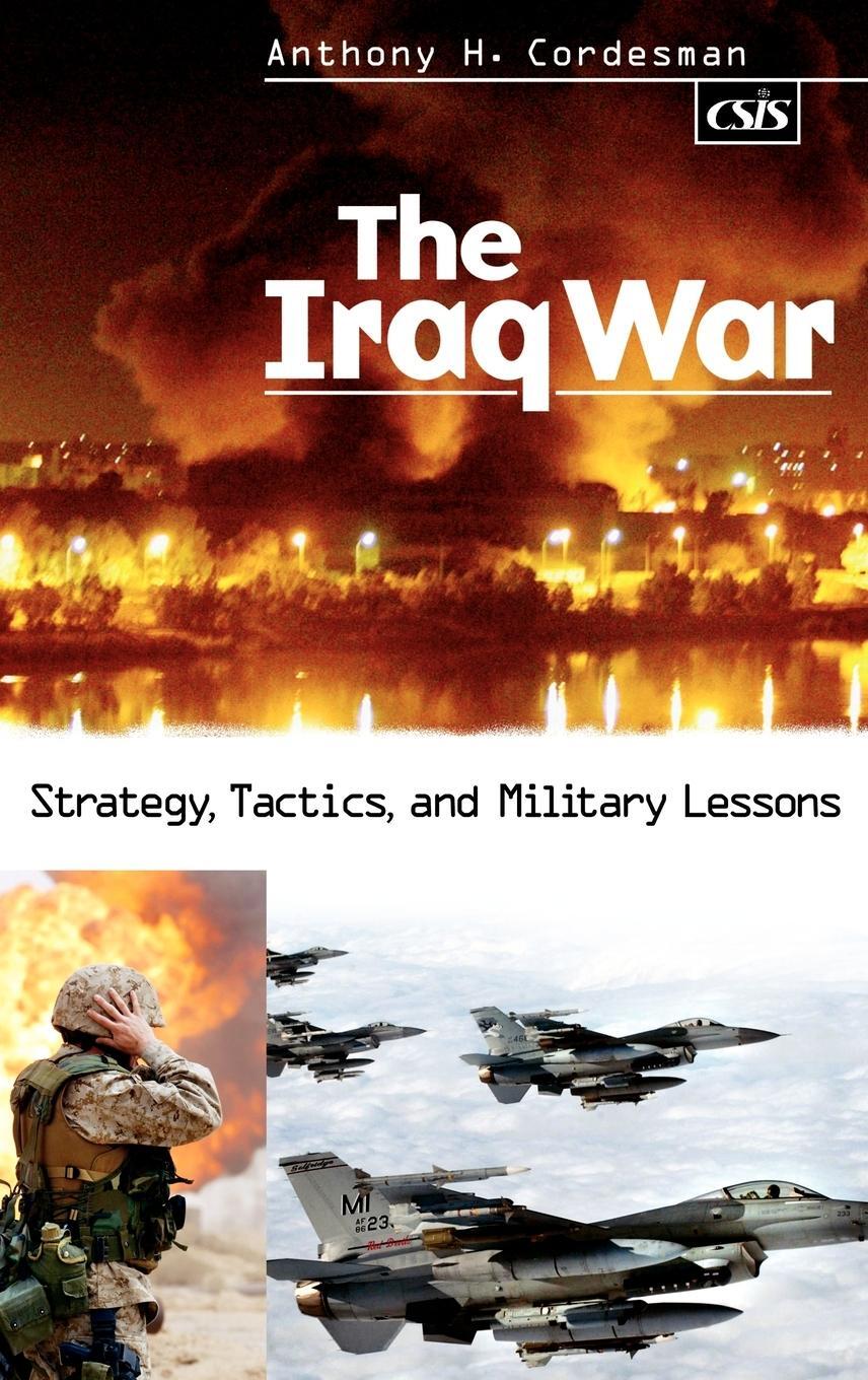 Cover: 9780275982270 | The Iraq War | Strategy, Tactics, and Military Lessons | Cordesman