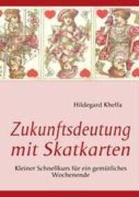 Cover: 9783837067989 | Zukunftsdeutung mit Skatkarten | Hildegard Khelfa | Taschenbuch | 2008