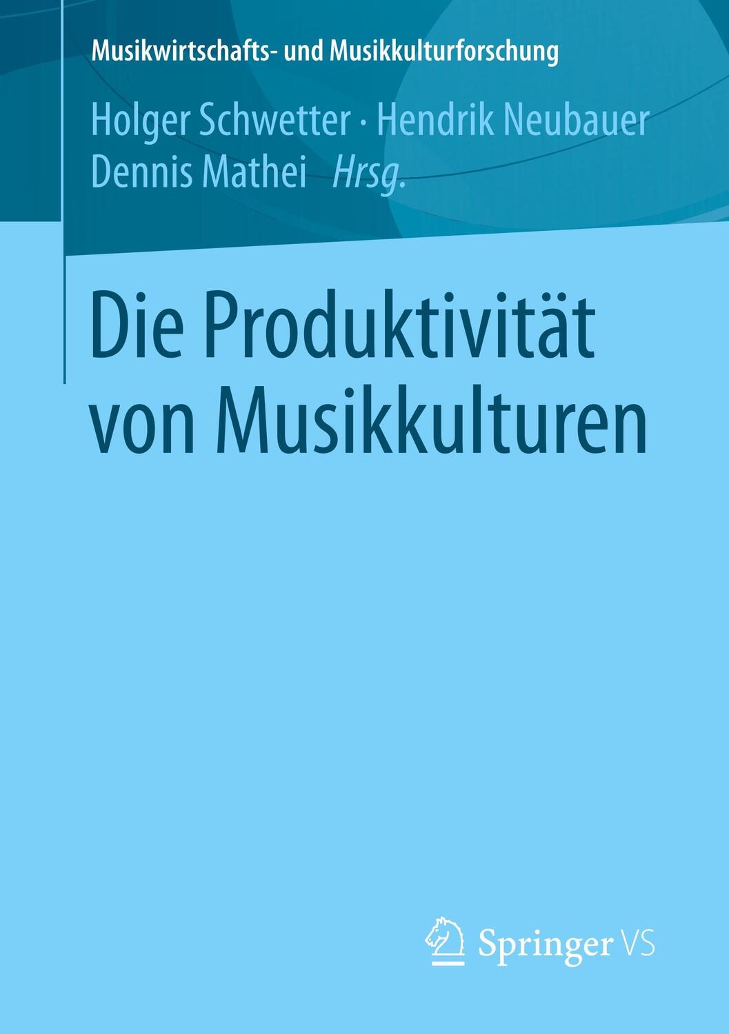 Cover: 9783658190170 | Die Produktivität von Musikkulturen | Holger Schwetter (u. a.) | Buch