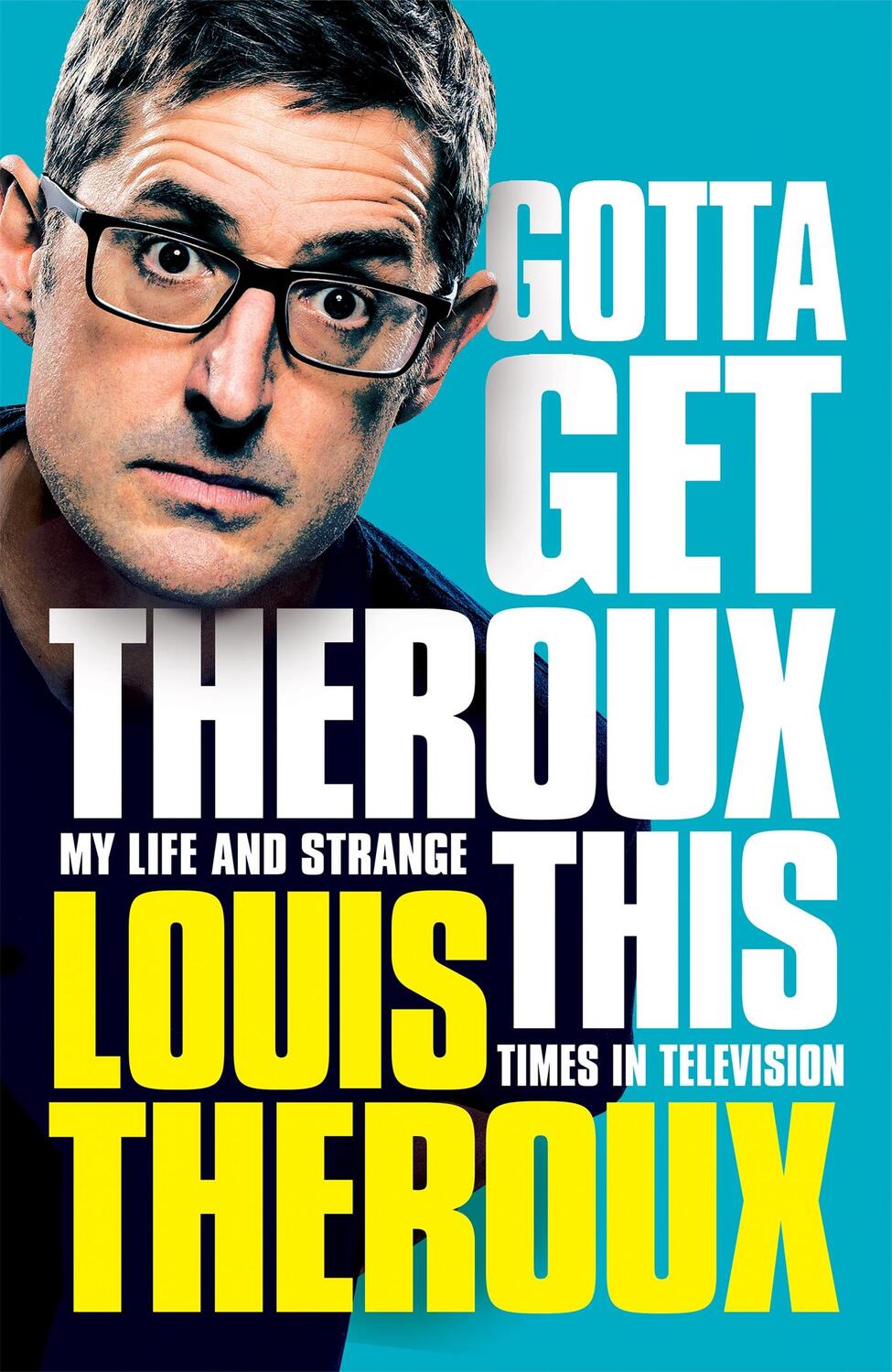Cover: 9781509880386 | Gotta Get Theroux This | Louis Theroux | Taschenbuch | Englisch | 2019