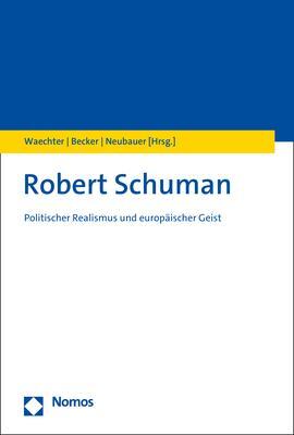 Cover: 9783848785438 | Robert Schuman | Politischer Realismus und europäischer Geist | Buch