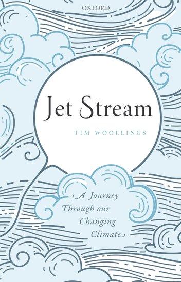 Cover: 9780192845313 | Jet Stream | A Journey Through Our Changing Climate | Tim Woollings