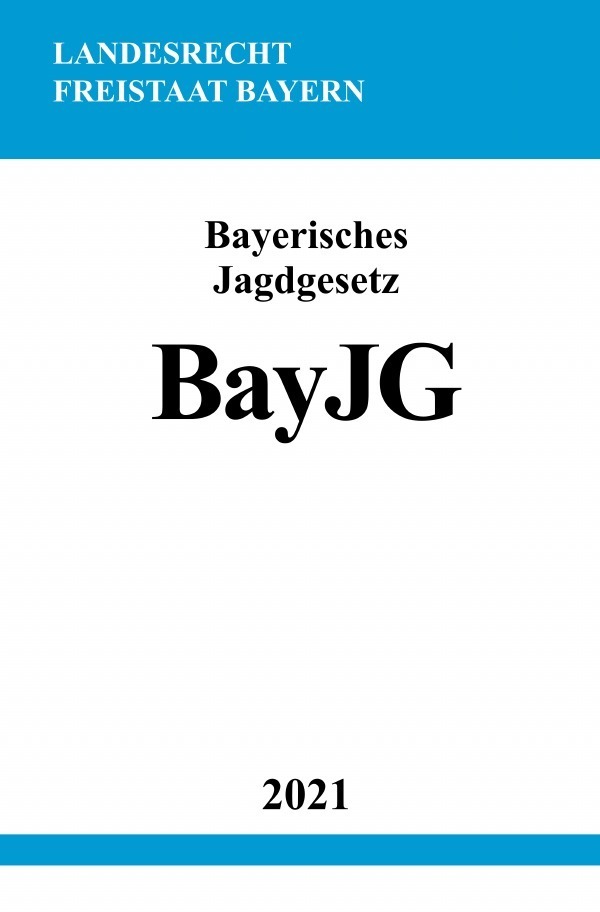 Cover: 9783754908792 | Bayerisches Jagdgesetz (BayJG) | Ronny Studier | Taschenbuch | epubli