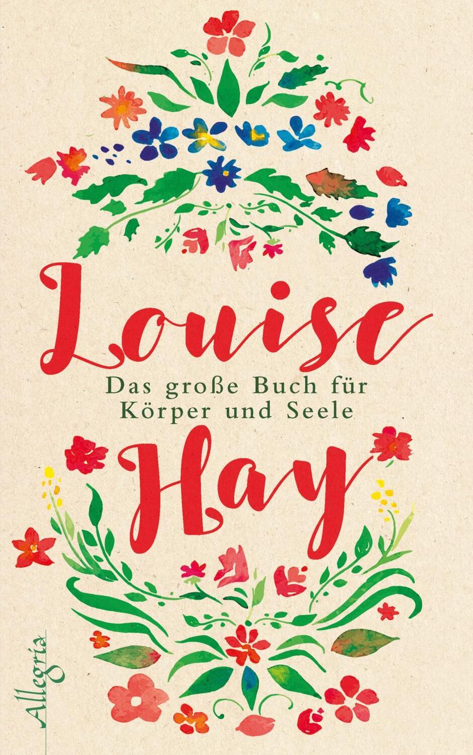 Cover: 9783793423270 | Das große Buch für Körper und Seele | Louise Hay | Buch | Deutsch