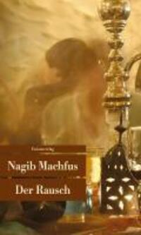 Cover: 9783293205383 | Der Rausch | Roman, Unionsverlag Taschenbücher | Nagib Machfus | Buch