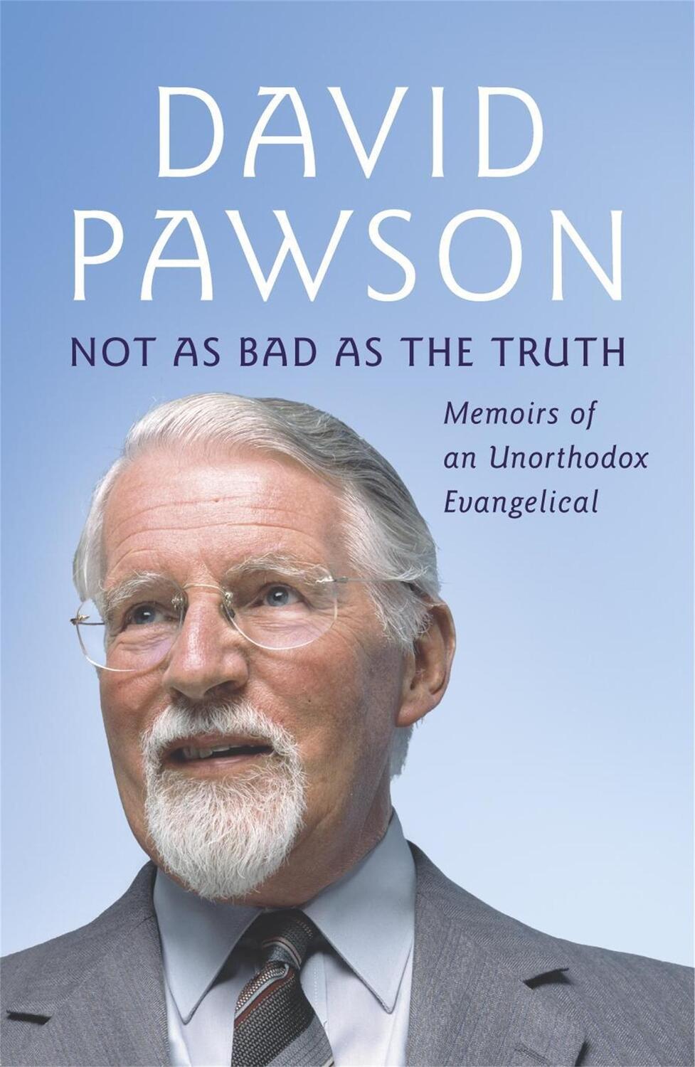 Cover: 9780340864272 | Not As Bad As The Truth | The Musings and Memoirs of David Pawson
