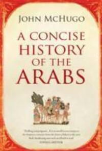 Cover: 9780863567421 | A Concise History of the Arabs | John Mchugo | Taschenbuch | Englisch