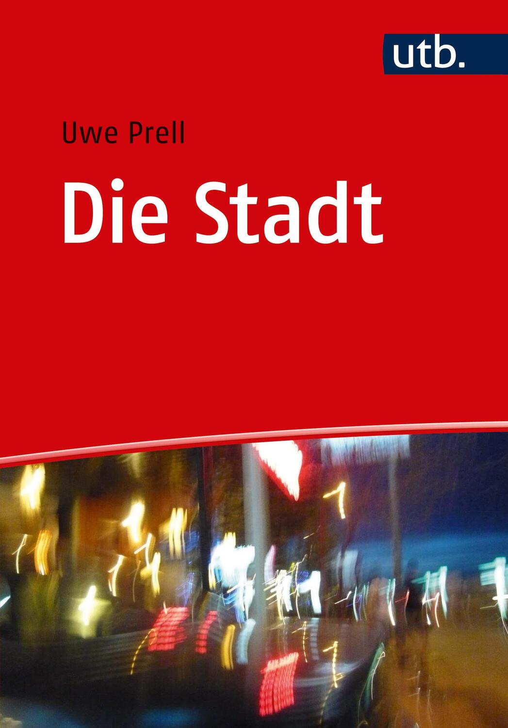 Cover: 9783825254667 | Die Stadt | Eine Einführung für die Sozialwissenschaften | Uwe Prell