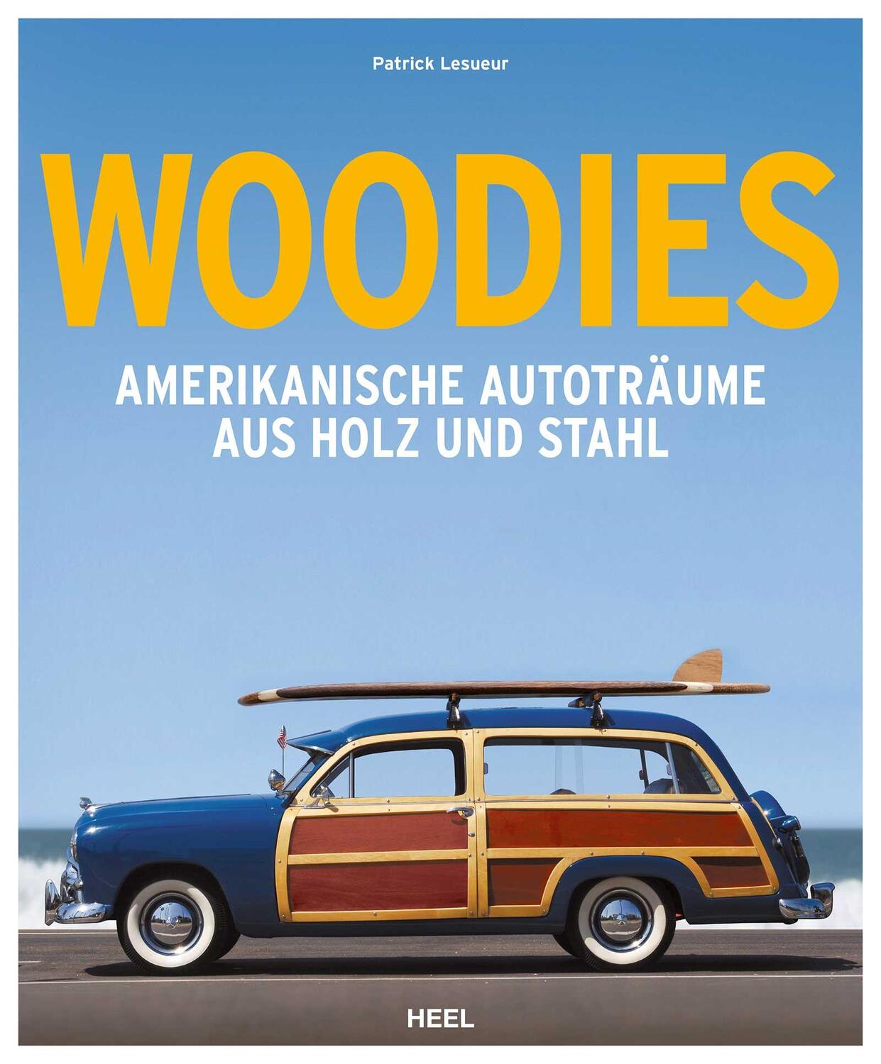 Cover: 9783958437791 | Woodies | Amerikanische Autoträume aus Holz und Stahl | Lesueur | Buch