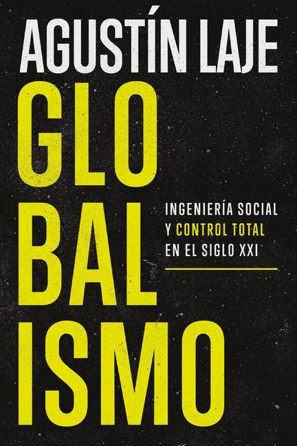 Cover: 9781400331864 | Globalismo | Ingeniería Social Y Control Total En El Siglo XXI | Laje