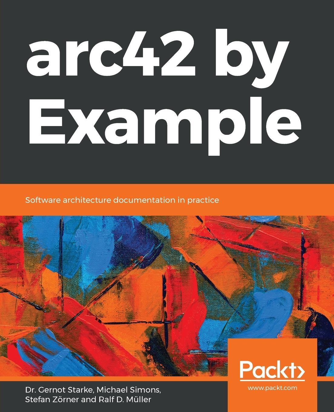 Cover: 9781839214356 | arc42 by Example | Gernot Starke (u. a.) | Taschenbuch | Paperback