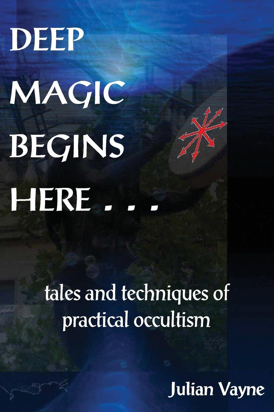 Cover: 9781906958527 | Deep Magic Begins Here | Tales and Techniques of Practical Occultism