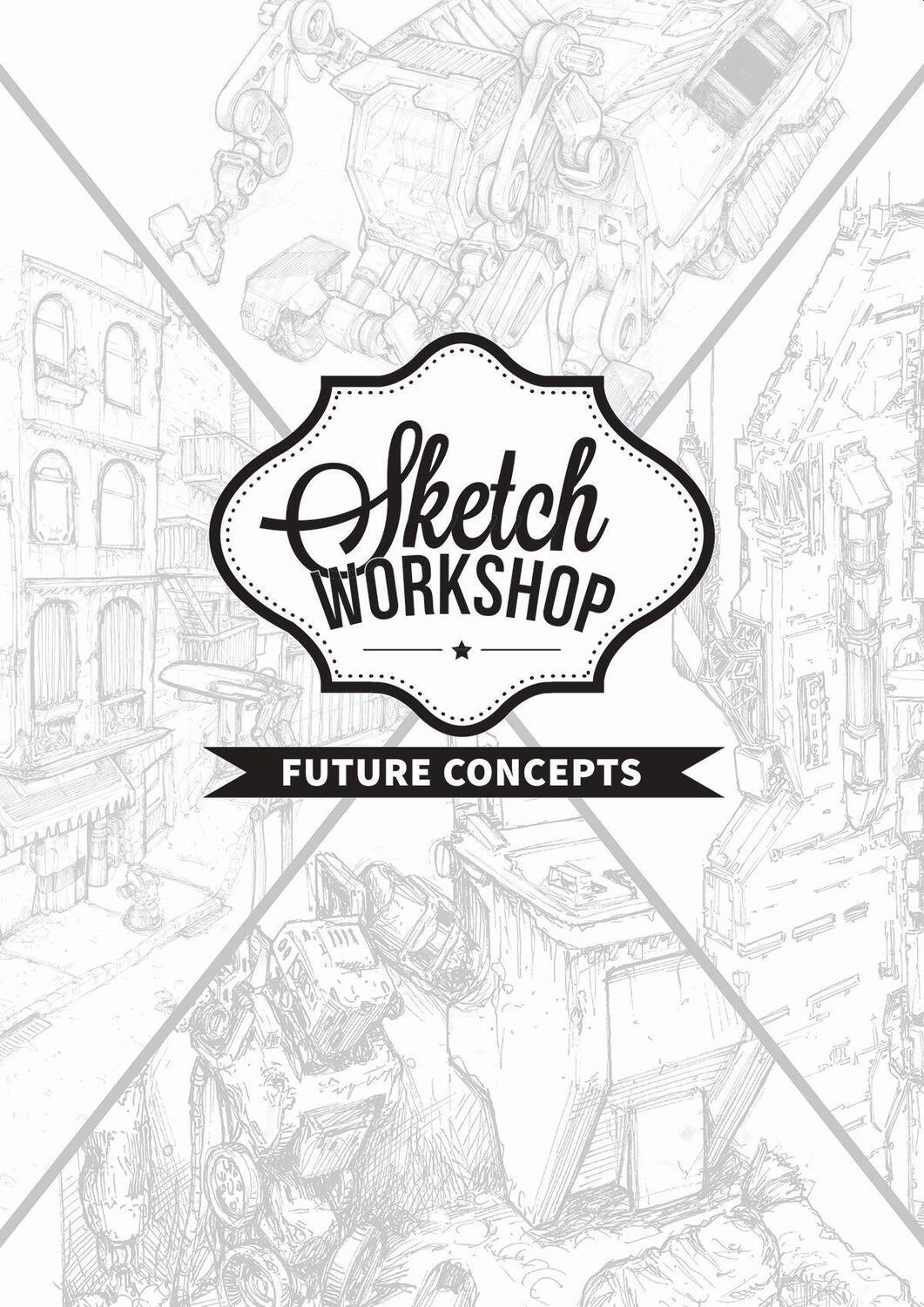 Cover: 9781909414792 | Sketch Workshop: Future Concepts | 3dtotal Publishing | Taschenbuch