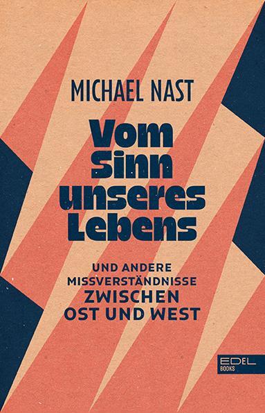 Cover: 9783841906847 | Vom Sinn unseres Lebens | Michael Nast | Taschenbuch | 208 S. | 2019