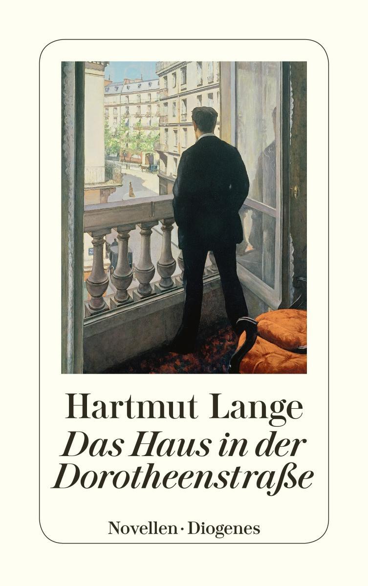Cover: 9783257243611 | Das Haus in der Dorotheenstraße | Hartmut Lange | Taschenbuch | 128 S.