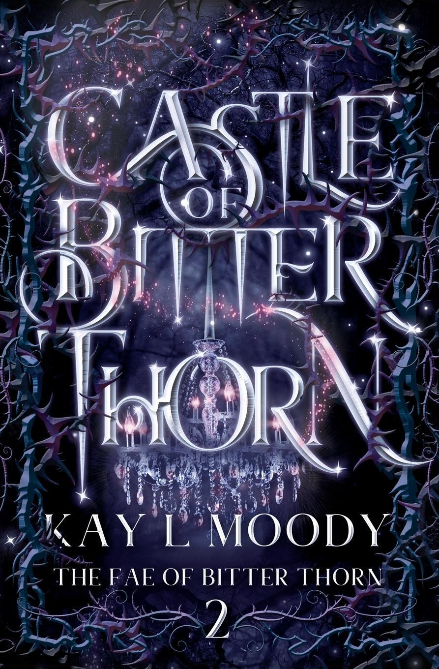 Cover: 9781954335004 | Castle of Bitter Thorn | Kay L Moody | Taschenbuch | Paperback | 2021
