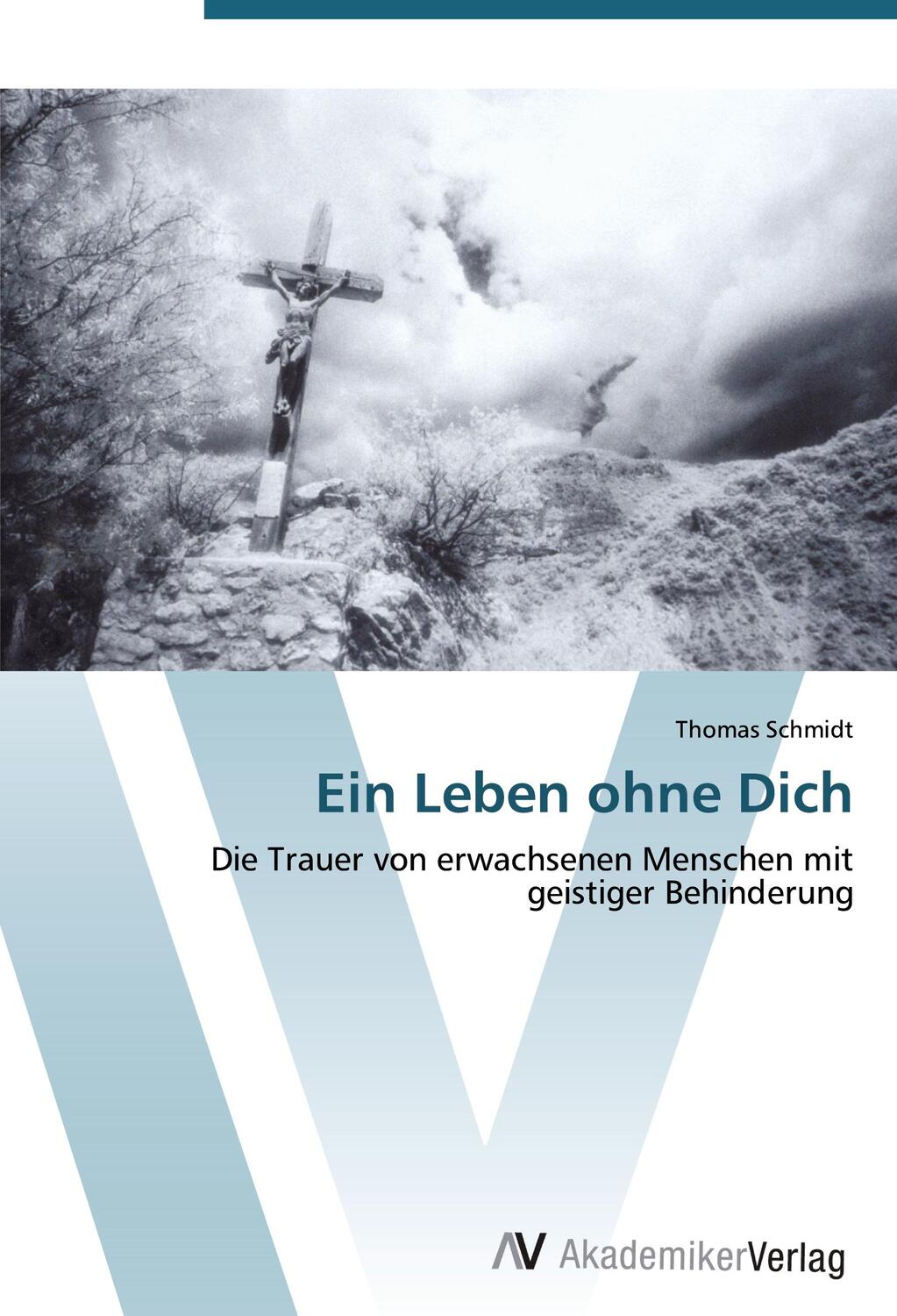 Cover: 9783639440003 | Ein Leben ohne Dich | Thomas Schmidt | Taschenbuch | Paperback | 2012