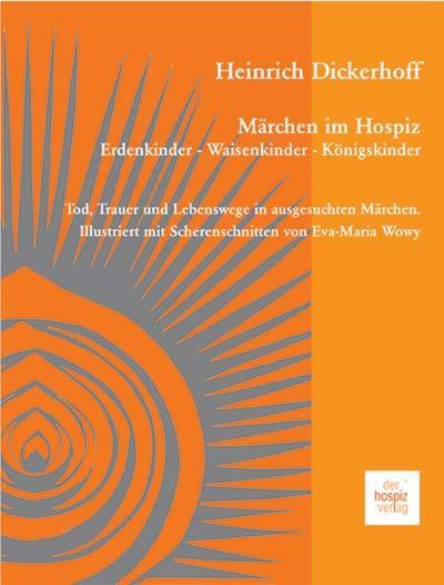 Cover: 9783981124033 | Märchen im Hospiz: Erdenkinder - Waisenkinder - Königskinder | Buch