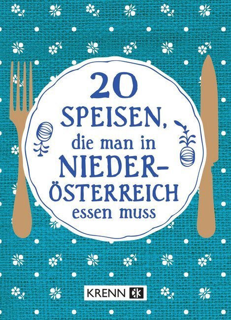 Cover: 9783990053270 | 20 Speisen, die man in Niederösterreich essen muss | Hubert Krenn