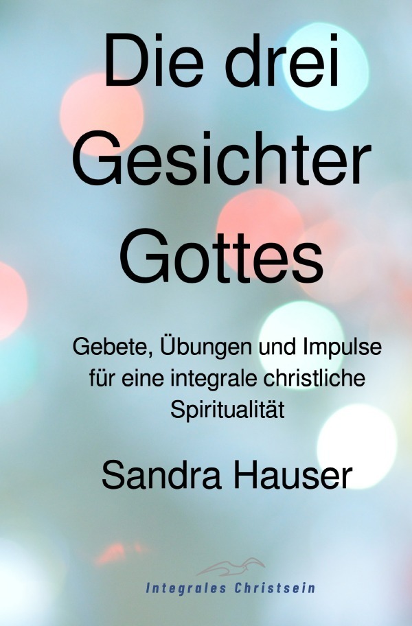 Cover: 9783748554646 | Die drei Gesichter Gottes | Sandra Hauser | Taschenbuch | 116 S.