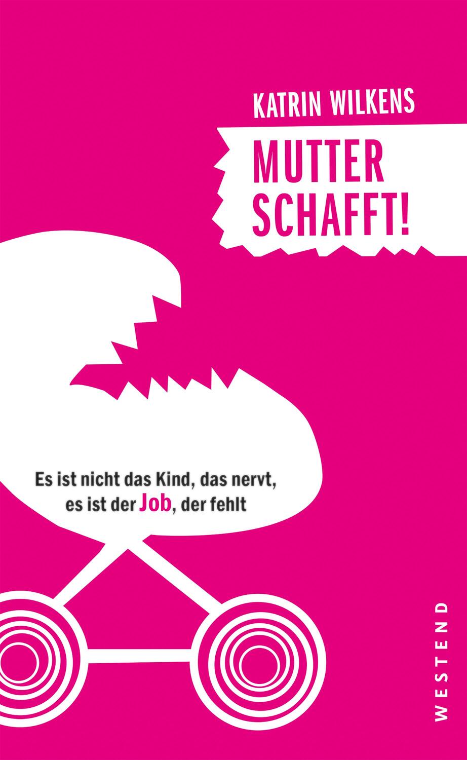Cover: 9783864892462 | Mutter schafft! | Katrin Wilkens | Taschenbuch | Deutsch | 2019