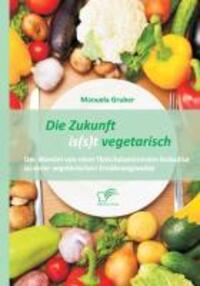 Cover: 9783842899841 | Die Zukunft is(s)t vegetarisch | Manuela Gruber | Taschenbuch