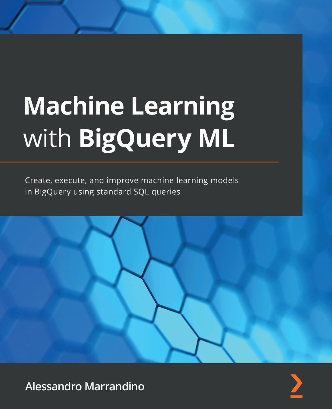 Cover: 9781800560307 | Machine Learning with BigQuery ML | Alessandro Marrandino | Buch