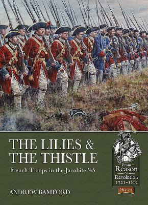 Cover: 9781911628170 | The Lilies &amp; the Thistle: French Troops in the Jacobite '45 | Bamford