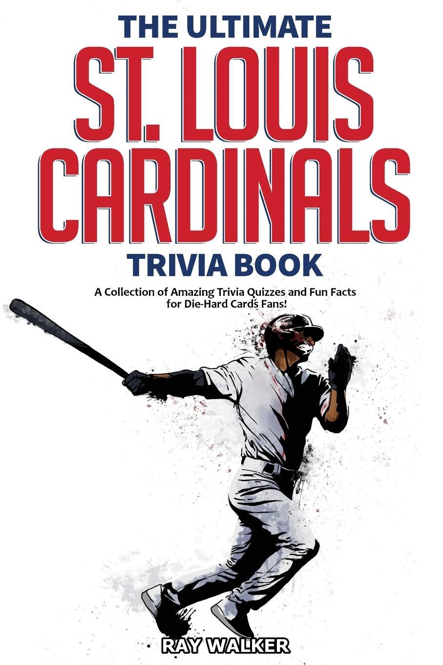 Cover: 9781953563941 | The Ultimate St. Louis Cardinals Trivia Book | Ray Walker | Buch
