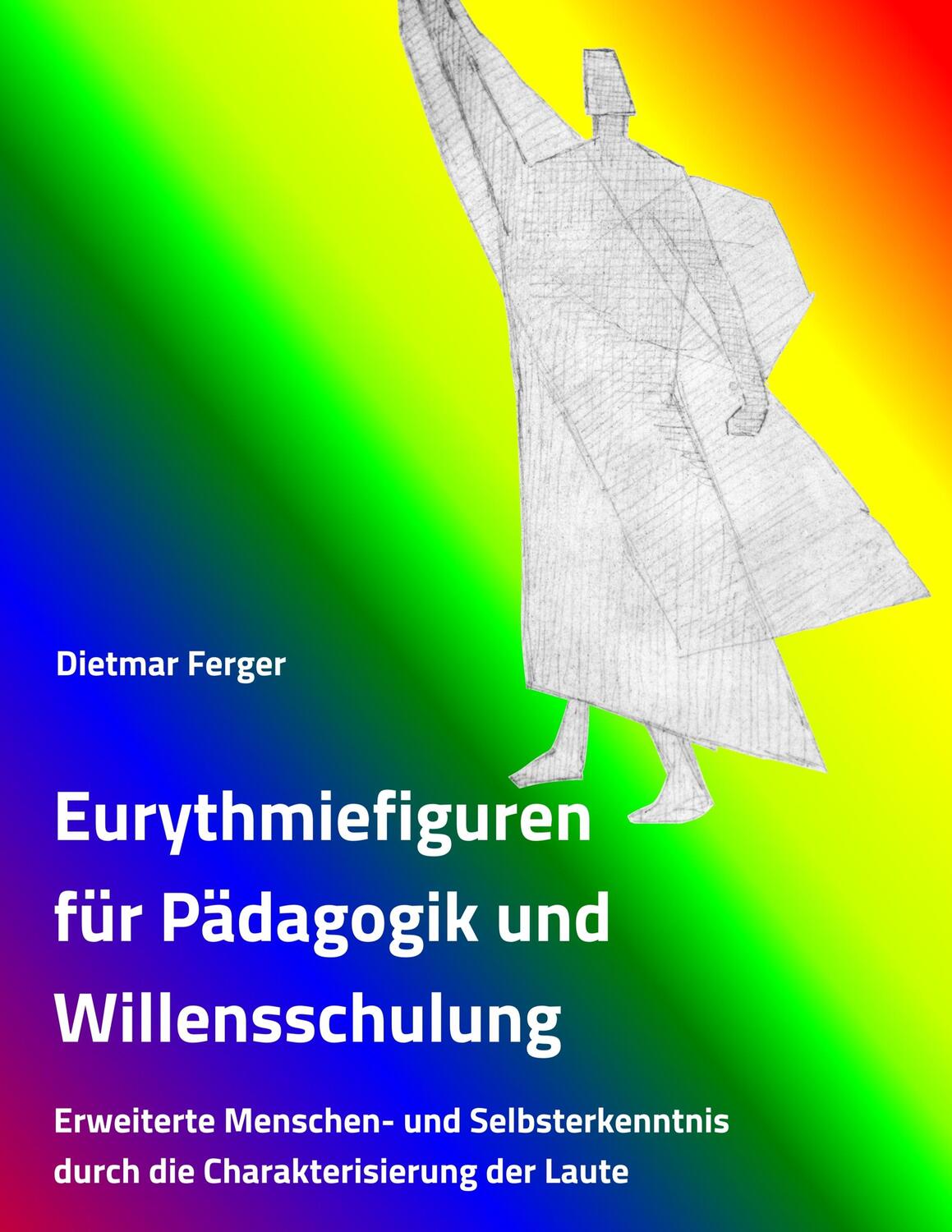 Cover: 9783981089738 | Eurythmiefiguren für Pädagogik und Willensschulung | Dietmar Ferger